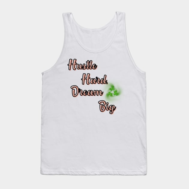 Hustle Hard, Dream Big Tank Top by ViralAlpha